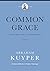 Common Grace (Volume 2): Go...
