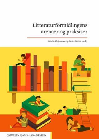 Litteraturformidlingens arenaer og praksiser (Paperback)