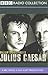 BBC Radio Shakespeare: Julius Caesar