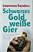 Schwarzes Gold weisse Gier