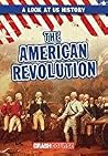 The American Revolution (A Look at US History) The American Revolution (A Look at US History)