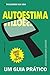 Autoestima: um guia prático (Guias Práticos) (Portuguese Edition)
