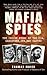 Mafia Spies: The Inside Story of the CIA, Gangsters, JFK, and Castro