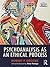 Psychoanalysis as an Ethical Process by Robert P. Drozek
