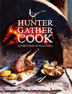 Hunter Gather Cook: Adventures in Wild Food (Hardcover)