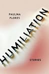 Humiliation by Paulina Flores