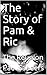 The Story of Pam & Ric: The...