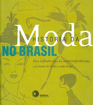 Historia da Moda no Brasil - Das influencias as autorreferencias (Em Portugues do Brasil)