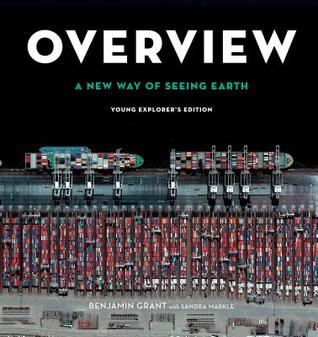 Overview: A New Way of Seeing Earth: Young Explorer's Edition