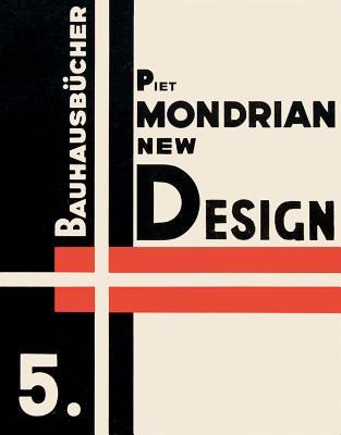 Piet Mondrian: New Design: Bauhausbücher 5 (Bauhausbücher, 5)