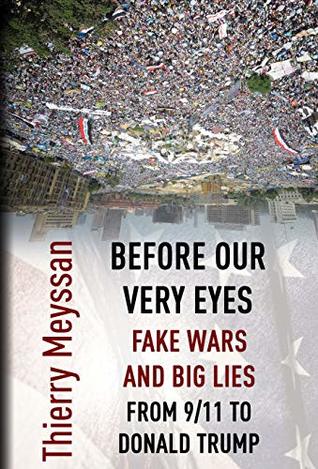 Before Our Very Eyes, Fake Wars and Big Lies: From 9/11 to Donald Trump (Kindle Edition)