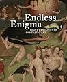 Endless Enigma: Eight Centuries of Fantastic Art