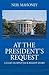 At the President's Request by Neil Mahoney
