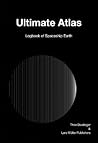 Ultimate Atlas: Logbook of Spaceship Earth Ultimate Atlas: Logbook of Spaceship Earth