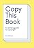 Copy This Book: An Artist's Guide to Copyright