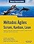 Métodos Ágiles. Scrum, Kanban, Lean