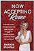 Now Accepting Roses: Finding Myself While Searching for the One . . . and Other Lessons I Learned from The Bachelor