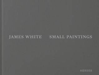 James White: Small Paintings