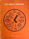 Five Minute Theology