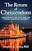 The Return of Christendom: ...