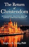 The Return of Christendom: Demography, Politics, and the Coming Christian Majority Book cover for The Return of Christendom: Demography, Politics, and the Coming Christian Majority