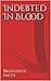 Indebted In Blood