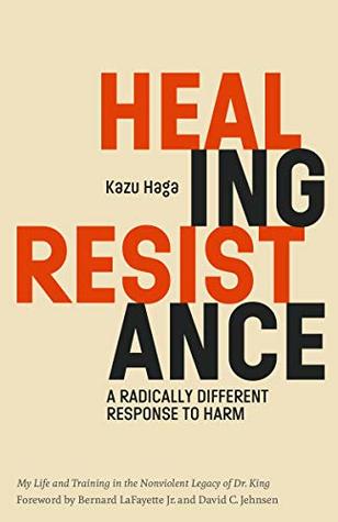 Healing Resistance: A Radically Different Response to Harm (Kindle Edition)