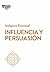 Influencia y persuasión (Serie Inteligencia Emocional HBR nº 6) (Spanish Edition)