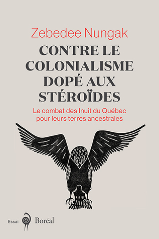 Contre le colonialisme dopé aux stéroïdes:Le combat des Inuit du Québec pour leurs terres ancestrales