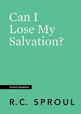 Can I Lose My Salvation? (Crucial Questions)