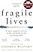 Fragile Lives: A Heart Surgeon’s Stories of Life and Death on the Operating Table