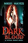 Dark Blood (Lethal Magic Book 1)