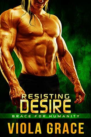 Resisting Desire (Brace for Humanity #4)