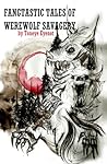 Fangtastic Tales of Werewolf Savagery by Toneye Eyenot