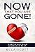 Now that you are gone!: How...