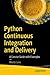 Python Continuous Integration and Delivery: A Concise Guide with Examples