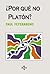 ¿Por qué no Platón? (Spanish Edition)