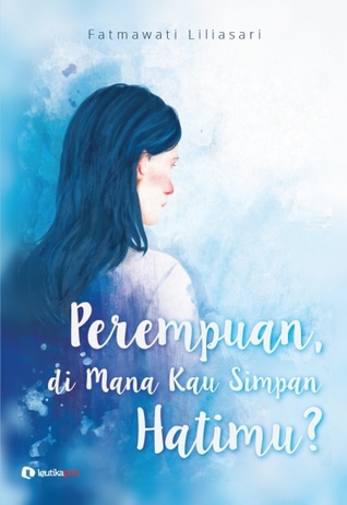 Perempuan, Dimana Kau Simpan Hatimu?