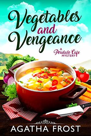 Vegetables and Vengeance (Peridale Cafe, #17)