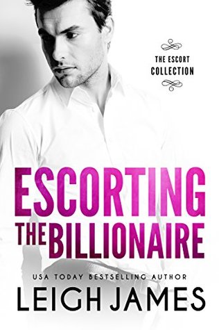 Escorting the Billionaire (The Escort Collection, #1)