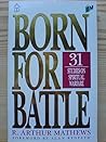 Born For Battle: 31 Studies on Spiritual Warfare Born For Battle: 31 Studies on Spiritual Warfare