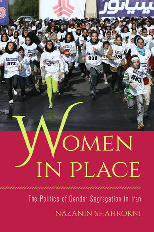 Women in Place: The Politics of Gender Segregation in Iran (Paperback)