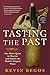 Tasting the Past: One Man’s Quest to Discover (and Drink!) the World’s Original Wines