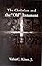 The Christian and the "Old" Testament by Walter C. Kaiser Jr.