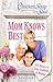 Chicken Soup for the Soul: Mom Knows Best: 101 Stories of Love, Gratitude & Wisdom