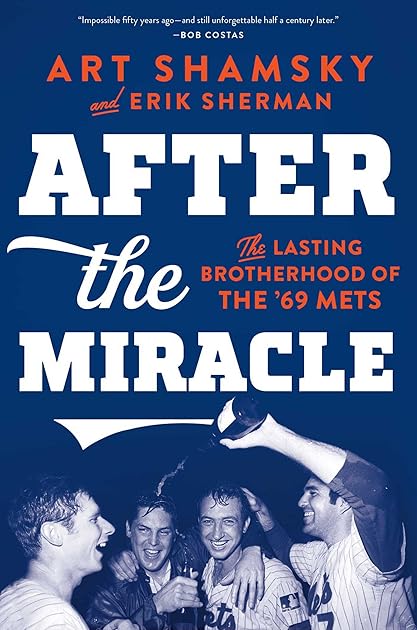 After the Miracle: The Lasting Brotherhood of the '69 Mets