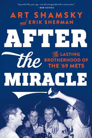 After the Miracle: The Lasting Brotherhood of the '69 Mets (Hardcover)