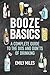 Booze Basics: A complete guide to the dos and don'ts of drinking