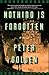 Nothing Is Forgotten: A Novel
