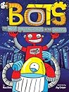 The Most Annoying Robots in the Universe by Russ Bolts